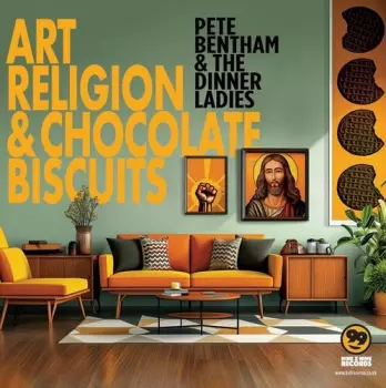 Pete Bentham & The Dinner Ladies: Art, Religion & Chocolate Biscuits