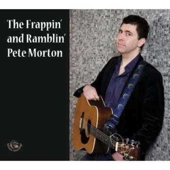 CD Pete Morton: The Frappin' And Ramblin'