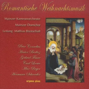 Peter Cornelius: Mainzer Domchor - Romantische Weihnachtsmusik