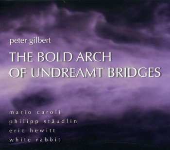 Album Mario Caroli: The Bold Arch Of Undreamt Bridges