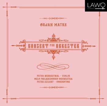 Album Oslo Filharmoniske Orkester: Ørjan Matre: Konsert For Orkester