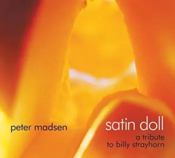 Peter Madsen: Satin Doll: A Tribute To Billy Strayhorn