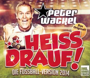 CD Peter Wackel: Heiss Drauf (Die Fussball-Version 2014)