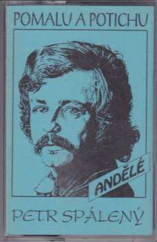 Album Petr Spálený: Pomalu A Potichu (Andělé)