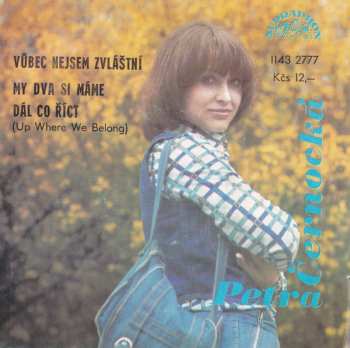 SP Petra Černocká: Vůbec Nejsem Zvláštní / My Dva Si Máme Dál Co Říct (Up Where We Belong)