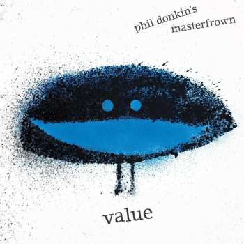 CD Phil Donkin‘s Masterfrown: Value