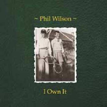Album Phil Wilson: I Own It / What Time Can Do