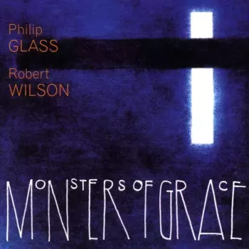Philip Glass: Monsters Of Grace