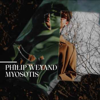 CD Philip Weyand: Myosotis