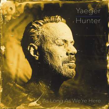 LP Philip Yaeger: Philip Yaeger & Hunter: As Long As We're Here