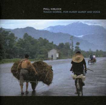 Album Phill Niblock: Touch Works, For Hurdy Gurdy And Voice