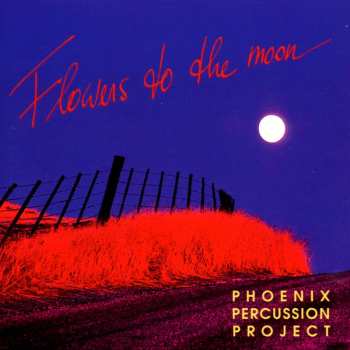 Album Phoenix Percussion Project: Flowers To The Moon