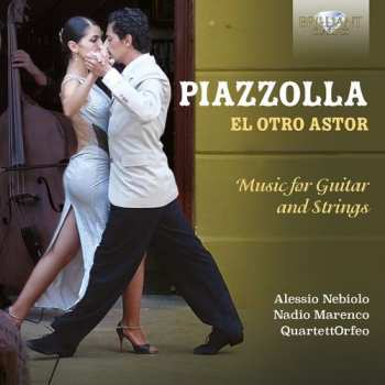 Album Astor Piazzolla: El Otro Astor (Music For Guitar And Strings)