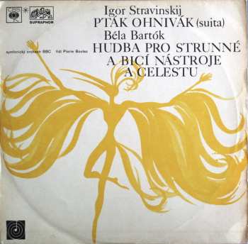 LP Igor Stravinsky: Pták Ohnivák (Suita) / Hudba Pro Strunné A Bicí Nástroje A Celestu
