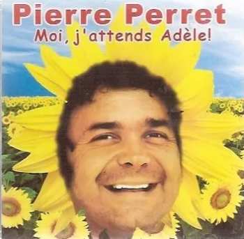 CD Pierre Perret: Moi, J'Attends Adèle!