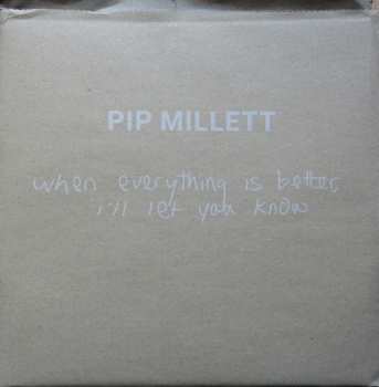 2LP Pip Millett: When Everything Is Better, I'll Let You Know LTD