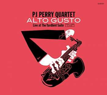 CD PJ Perry Quartet: Alto Gusto: Live At The Yardbird Suite