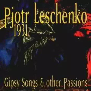 Петр Лещенко: 1931 - Gipsy Songs & Other Passions