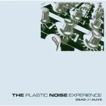 Plastic Noise Experience: Dead Or Alive
