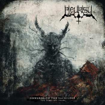 Album Pleurisy: Onwards To The Sacrilege - The Demo-Nic Years