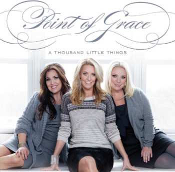 Album Point Of Grace: A Thousand Little Things