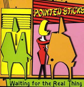 CD The Pointed Sticks: Waiting For The Real Thing