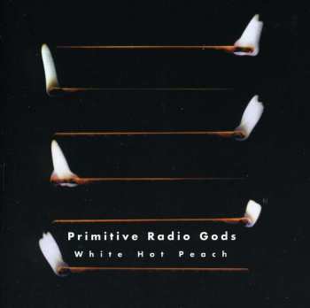 Album Primitive Radio Gods: White Hot Peach