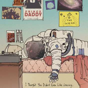 Album Prince Daddy & The Hyena: I Thought You Didn't Even Like Leaving