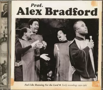 Alex Bradford: Feel Like Running For The Lord - Early Recordings 1950-1961