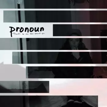 Pronoun: There's No One New Around You.
