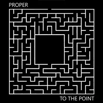 Proper: To The Point