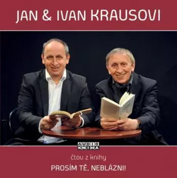 Kraus Jan: Prosím tě, neblázni! (Ivan Kraus)