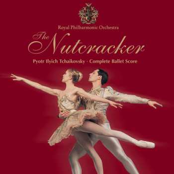 2CD Pyotr Ilyich Tchaikovsky: The Nutcracker • Complete Ballet Score
