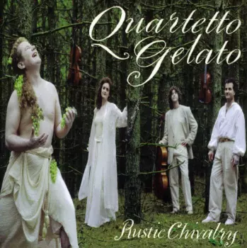 Quartetto Gelato: Rustic Chivalry