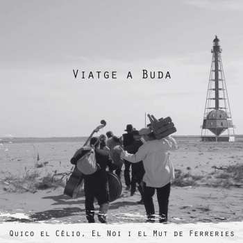 Album Quico El Célio, El Noi I El Mut De Ferreries: Viatge A Buda