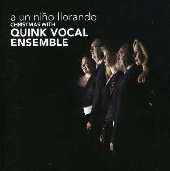 Album Vocal Ensemble Quink: A Un Niño Llorando - Christmas With Quink Vocal Ensemble