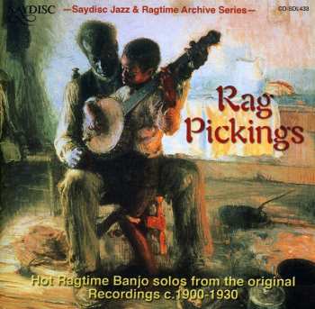 Album Rag Pickings: Hot Ragtime Banjo Solos / Various: Rag Pickings: Hot Ragtime Banjo Solos