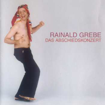 Album Rainald Grebe: Das Abschiedskonzert