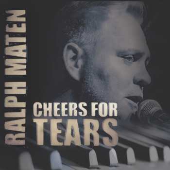 CD Ralph Maten: Cheers For Tears