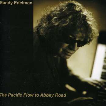 Album Randy Edelman: The Pacific Flow To Abbey Road