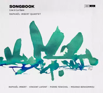 Raphaël Imbert Quartet: Songbook – Live À La Gare