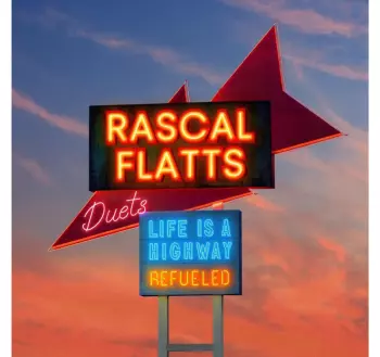 Rascal Flatts: Life Is A Highway: Refueled Duets