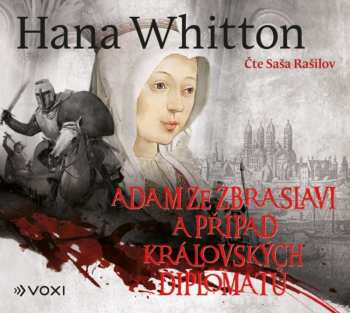 Album Rašilov Saša / Whitton Hana: Adam Ze Zbraslavi A Případ Královských Diplomatů