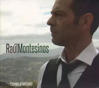 RaÚl Montesinos: Espejos Al Horizonte