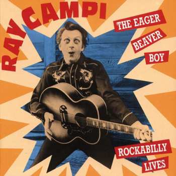 Album Ray Campi: The Eager Beaver Boy / Rockabilly Lives