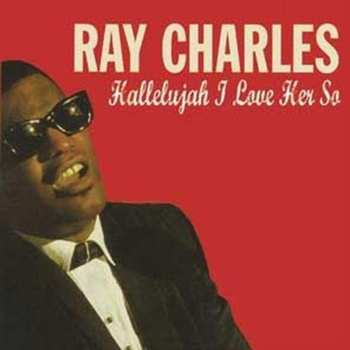 Album Ray Charles: Hallelujah I Love Her So - Selected Singles 1955-1957
