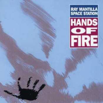CD Ray Mantilla Space Station: Hands Of Fire
