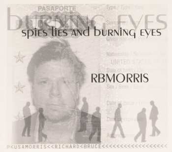 Album R. B. Morris: Spies Lies And Burning Eyes
