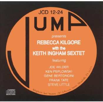 CD Rebecca Kilgore: Rebecca Kilgore With The Keith Ingham Sextet