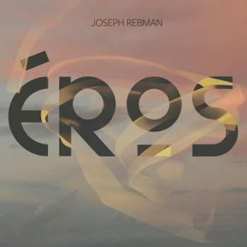 Album Rebman,joseph: Eros